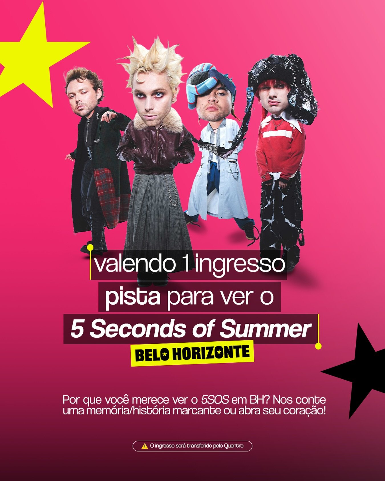Valendo ingresso pra ver o 5SOS de pertinho em Belo Horizonte! Responda a seguinte pergunta nos comentários 🩷⭐️

“Porque você merece ir ver o 5SOS em BH? Nos conte uma memória/história marcante ou abra seu coração!”

⚠️ O ingresso será transferido pelo Quentro. 

Apenas participe se você consegue ir ao evento. Transporte e outros gastos são de responsabilidade do vencedor.

‼️ Não comente sua resposta várias vezes. Caso não caiba em um comentário, coloque a continuação DENTRO do seu comentário em resposta.

Resultado amanhã às 20h